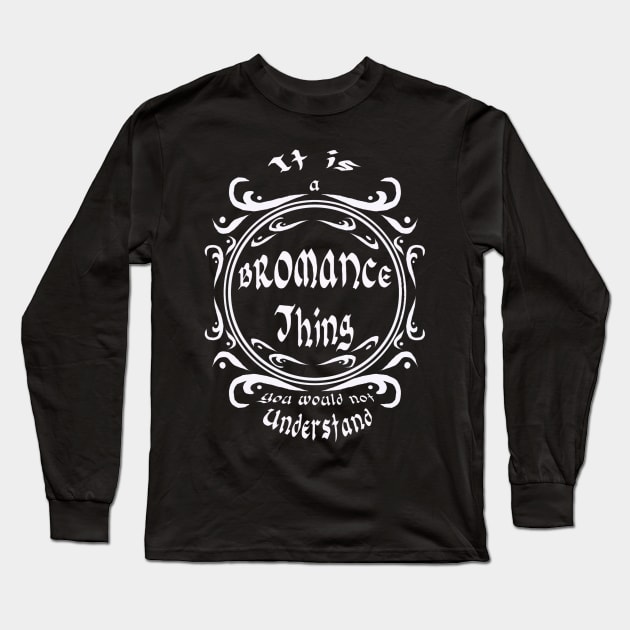 It is a bromance thing you would not understand Long Sleeve T-Shirt by Stades